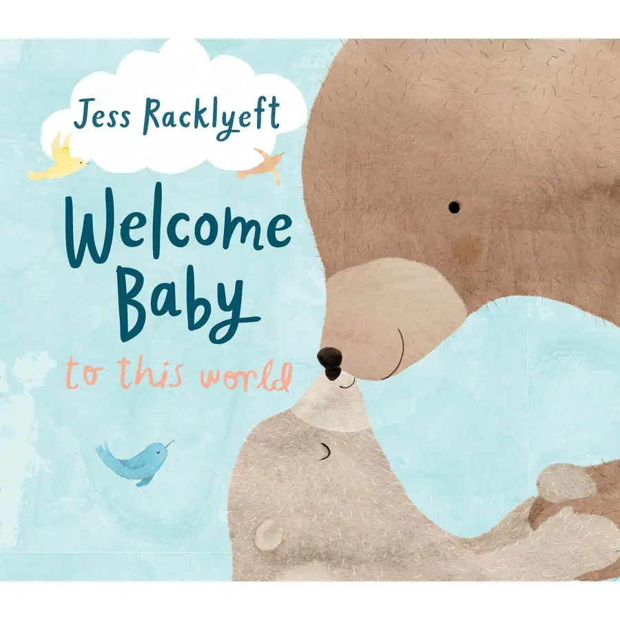 Welcome, Baby, to this World by Jess Racklyeft